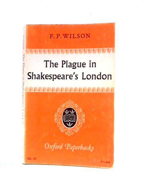 The Plague In Shakespeare's London (Oxford Paperbacks; No.65) By F.P.Wilson