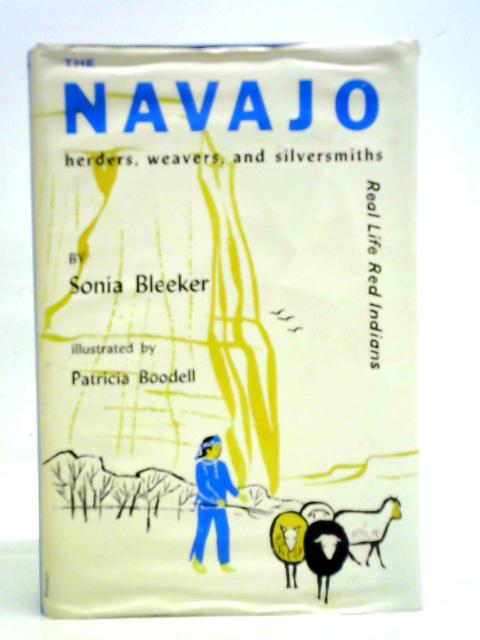 The Navajo Herders, Weavers, and Silversmiths By Sonia Bleeker