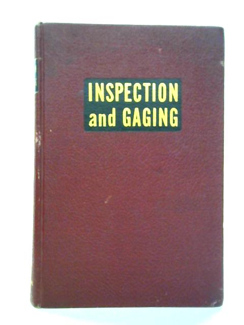 Inspection and Gaging: A Training Manual and Reference Work By Clifford W. Kennedy