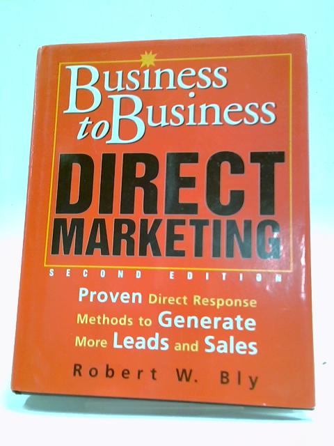 Business to Business Direct Marketing By Robert W. Bly