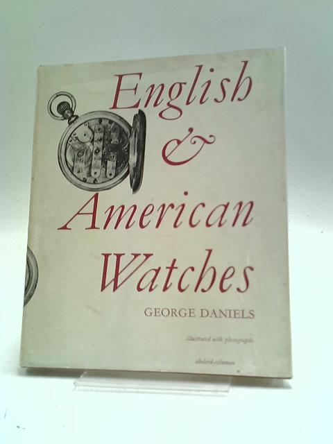 English & American Watches By George Daniels