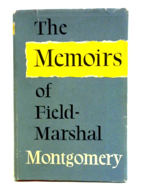 The Memoirs By Field-Marshal The Viscount Montgomery