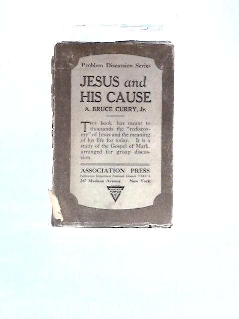 Jesus and His Cause von A. Bruce Curry, Jr.