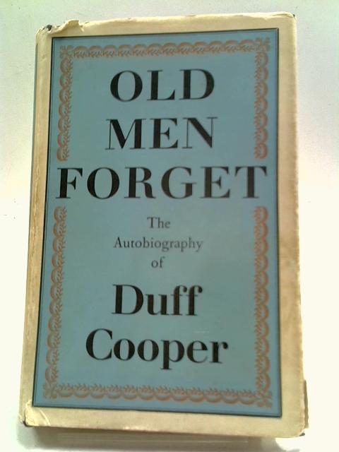 Old Men Forget The Autobiography of Duff Cooper von Duff Cooper