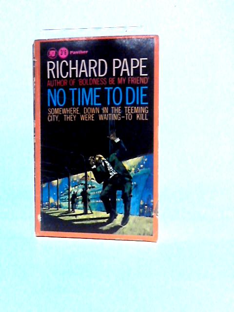 No Time to Die By Richard Pape