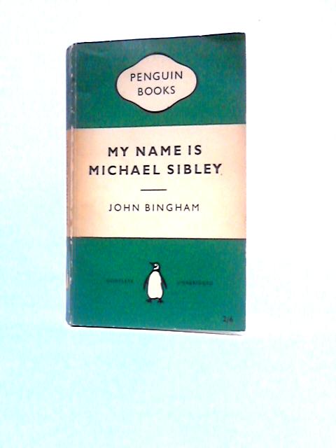 My Name is Michael Sibley By John Bingham