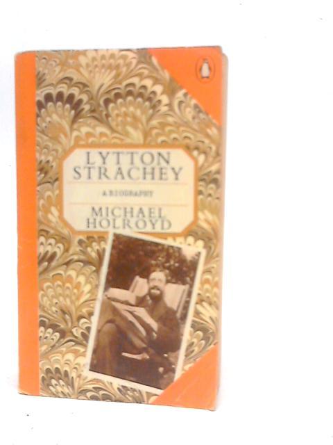 Lytton Strachey: A Biography von Michael Holroyd