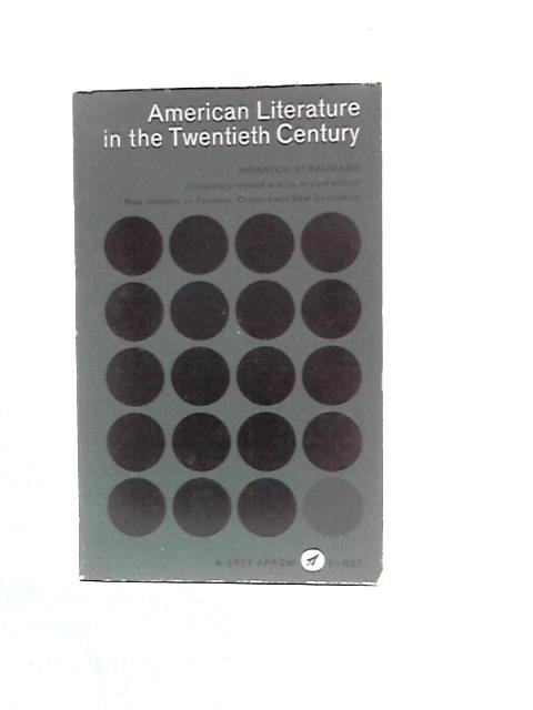 American Literature In The Twentieth Century (Grey Arrow Books) By Heinrich Straumann