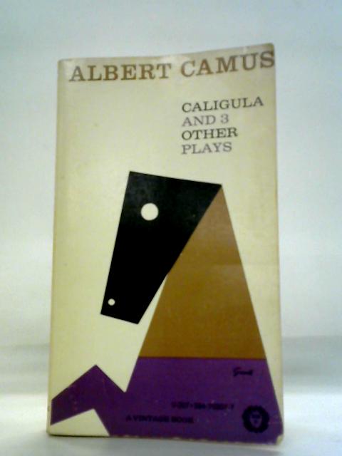 Caligula and Three Other Plays von Albert Camus