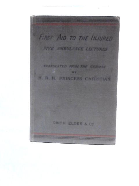 First Aid To The Injured Five Ambulance Lectures von Friedrich Esmarch