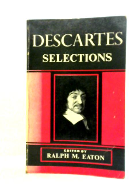 Descartes Selections By Ralph M. Eaton