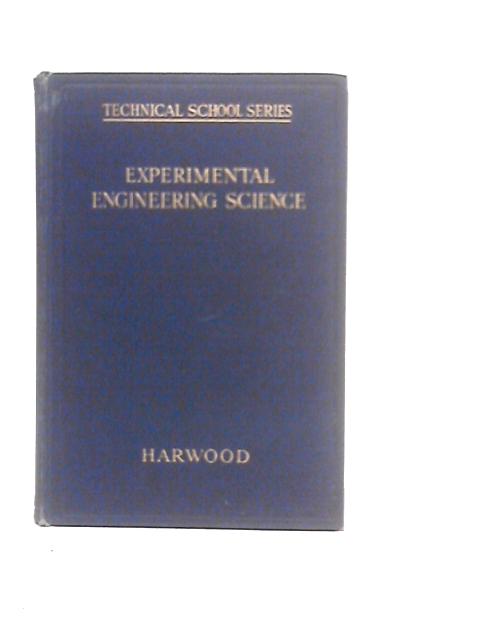 Experimental Engineering Science - A Textbook For Students Preparing For The National Certificate Examination In Mechanical Engineering By Nelson Harwood