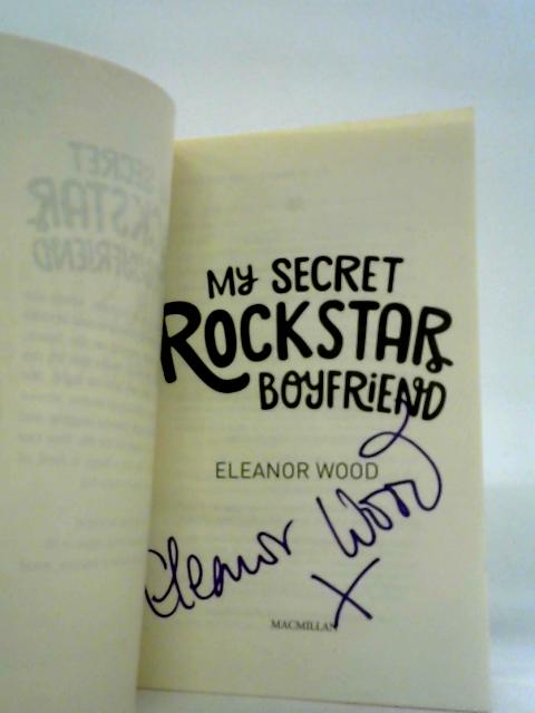 My Secret Rockstar Boyfriend By Eleanor Wood