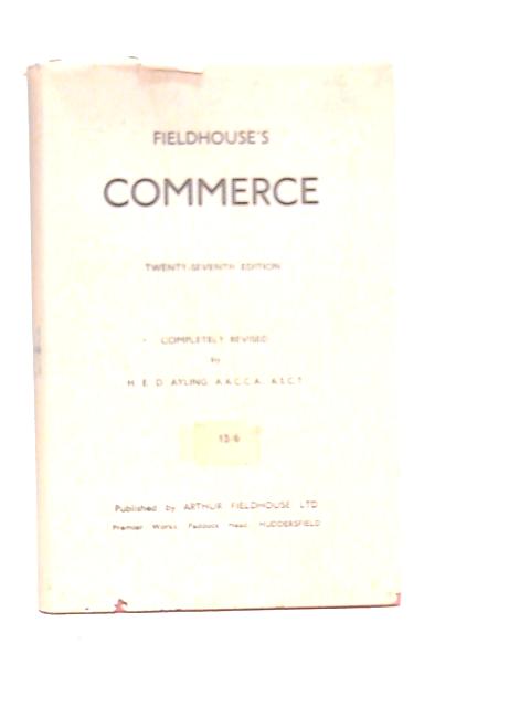 Fieldhouse's Commerce By H.E.D.Ayling