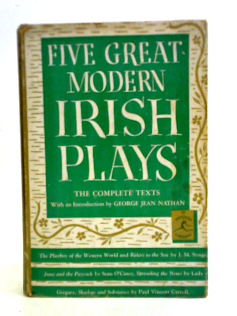 Five Great Modern Irish Plays The Playboy Of The Western World; Juno And The Paycock; Riders To The Sea; Spreading The News; Shadow And Substance By Various