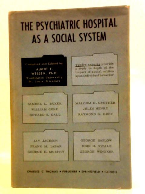 The Psychiatric Hospital As a Social System By Albert F. Wessen