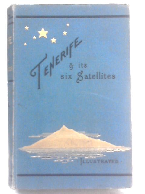 Tenerife and Its Six Satellites Volume II By Olivia M.Stone