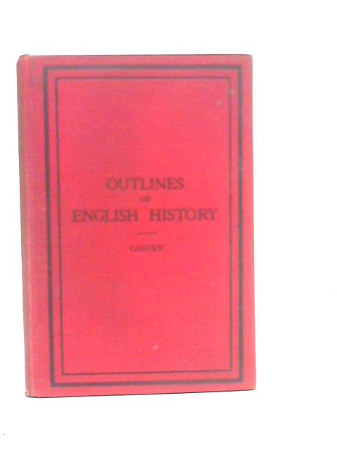 Outlines of English History By George Carter