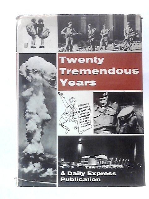 Twenty Tremendous Years: World War II And After By Paul Tabori