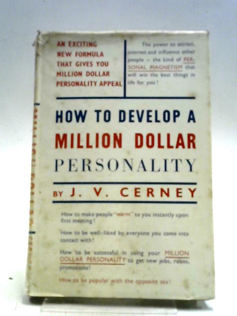 How To Develop A Million Dollar Personality By J. V. Cerney
