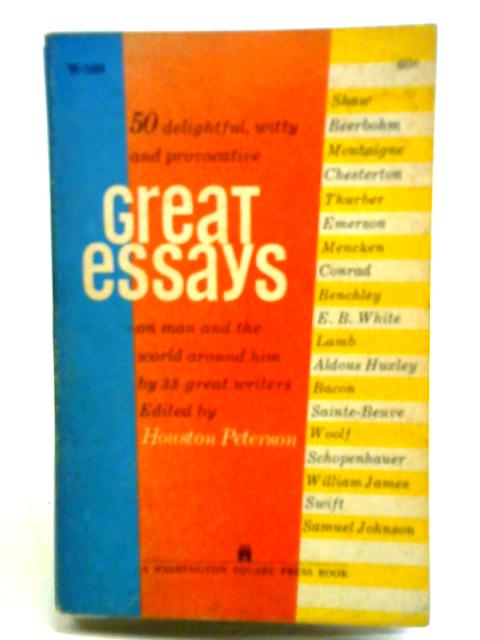 Great Essays: 50 Delightful And Provocative On Man And The World Around Him By 38 Great Writers By Houston Peterson