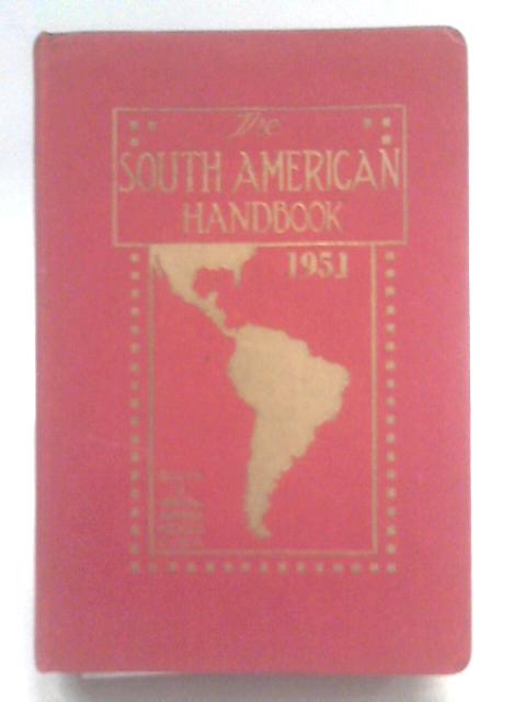 The South American Handbook 1951 By Unstated