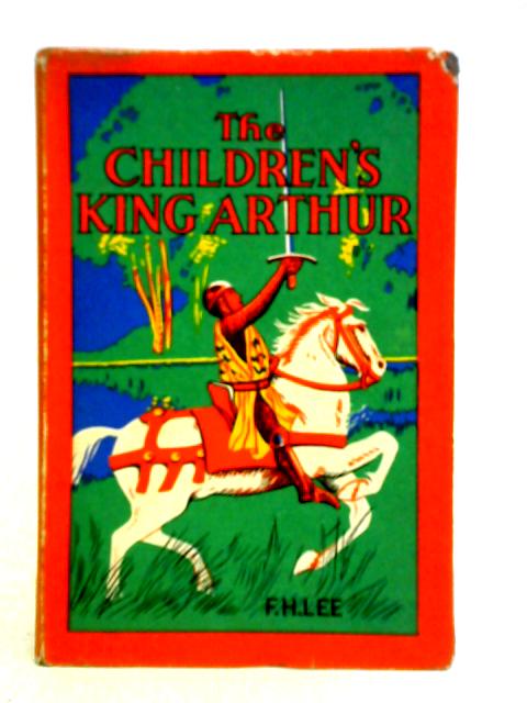 The Children'S King Arthur By F. H. Lee