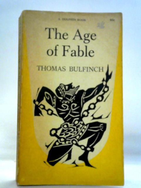 The Age of Fable By Thomas Bulfinch