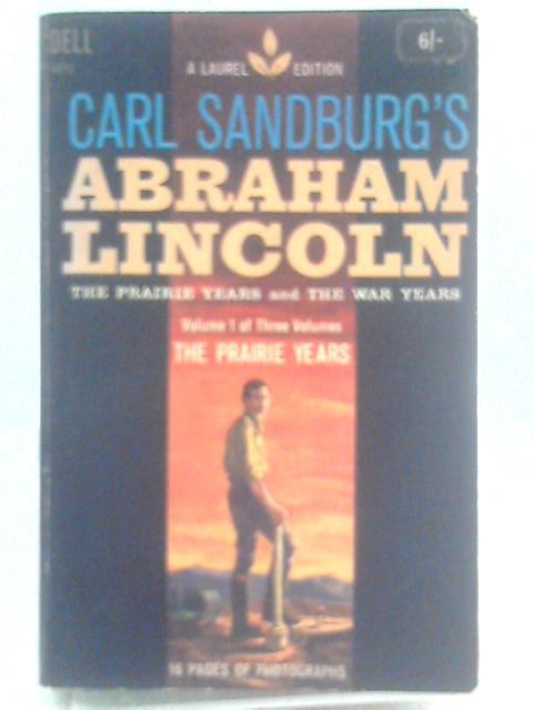 Abraham Lincoln Vol. I By Carl Sandburg