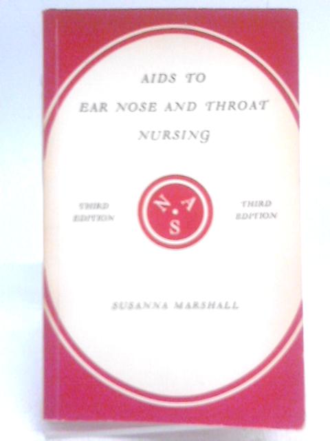 Aids to Ear, Nose and Throat Nursing By Susanna Marshall