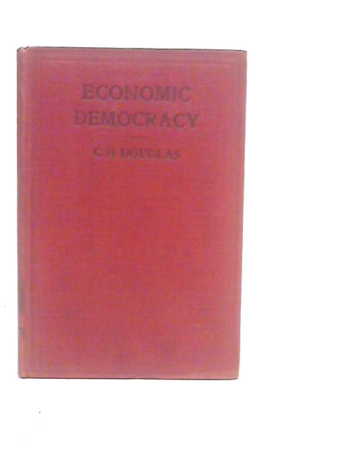 Economic Democracy By C.H.Douglas