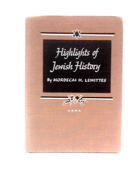 Highlights Of Jewish History: From The Middle Ages To Modern Times. Vol.4; With Maps, Exercises And Projects von Mordecai Henry Lewittes