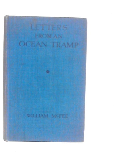 Letters From An Ocean Tramp By William McFee