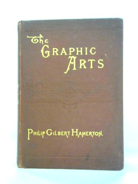 The Graphic Arts By Philip Gilbert Hamerton