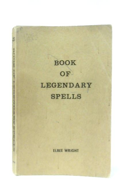 Book Of Legendary Spells par Elbee Wright