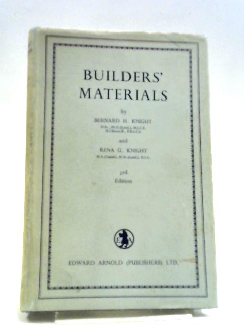 Builders Materials By Bernard H.Knight and Rena G.Knight