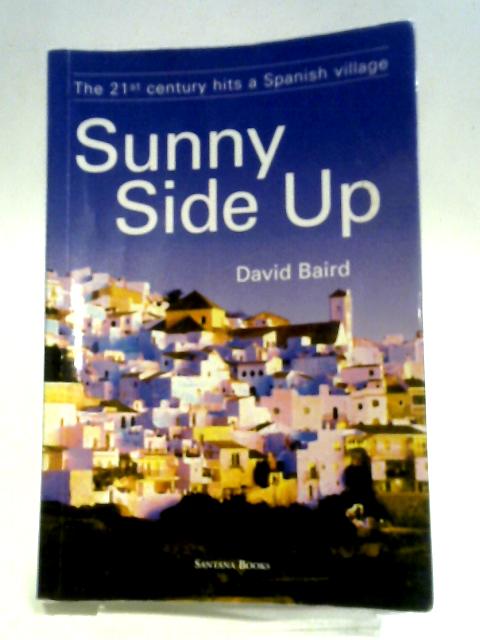 Sunny Side Up: The 21st Century Hits A Spanish Village By David Baird