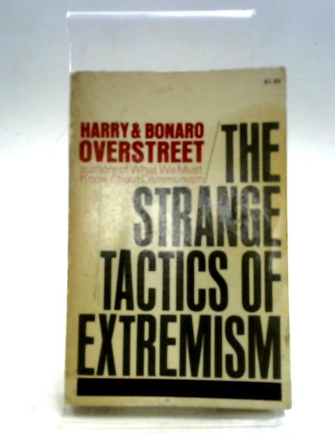 The Strange Tactics Of Extremism By Overstreet, Harry Allen