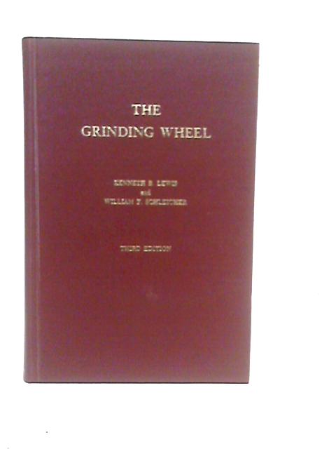 The Grinding Wheel: A Textbook of Modern Grinding Practice von Kenneth B.Lewis et Al.