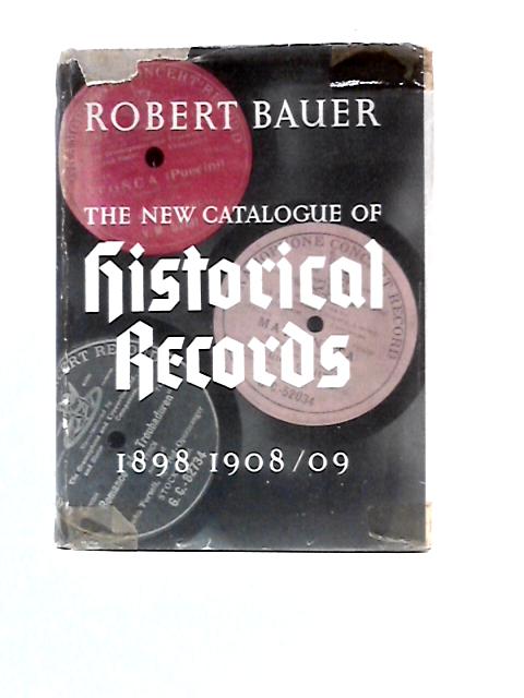 The New Catalogue of Historical Records 1898-1908.09 By Robert Bauer