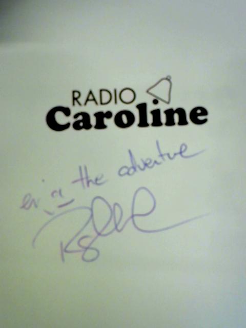 Radio Caroline: The True Story of the Boat that Rocked By Ray Clark