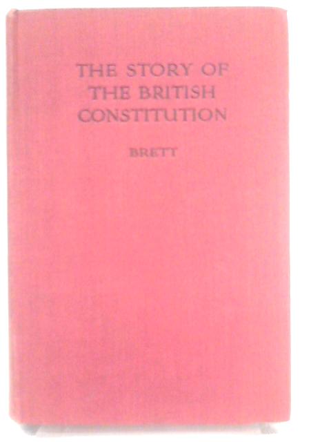 The Story of the British Constitution By S. Reed Brett