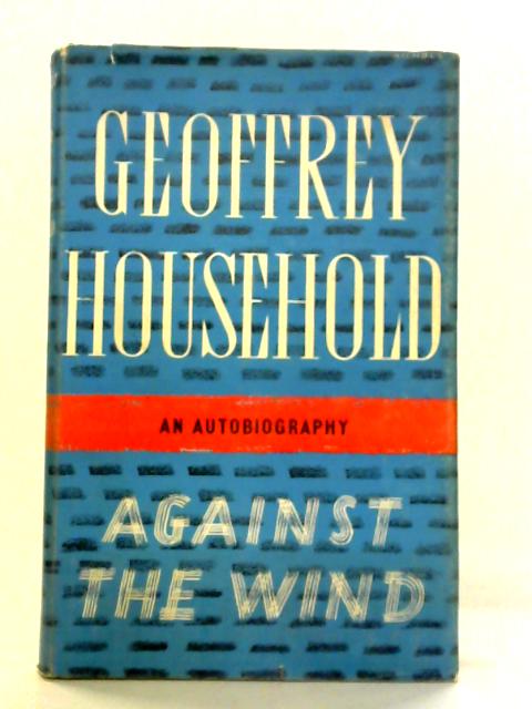 Against The Wind By Geoffrey Household