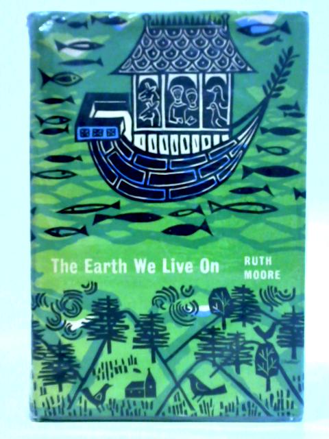 The Earth We Live On: The Story Of Geological Discovery By Ruth Moore