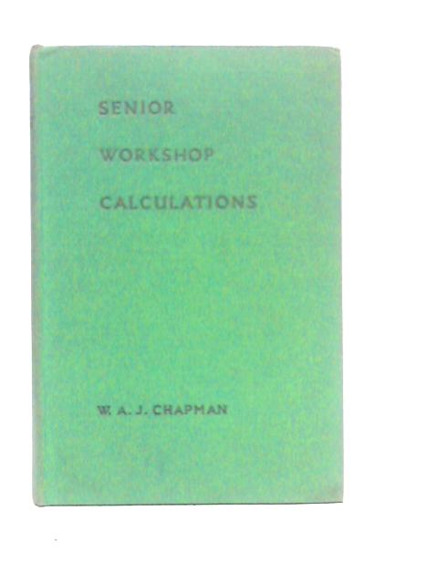 Senior Workshop Calculations By W.A.J.Chapman