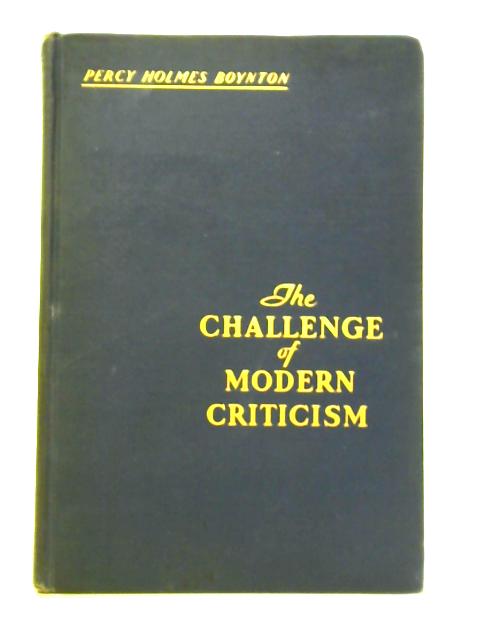 The Challenge of Modern Criticism By Percy Holmes Boynton