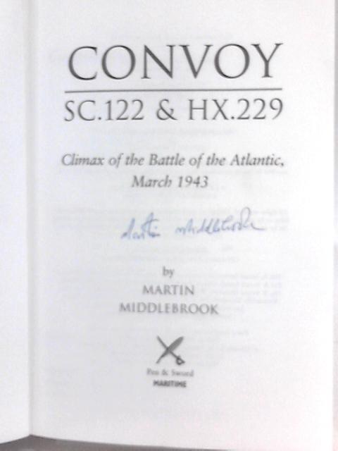 Convoy SC122 and HX229: Climax of the Battle of the Atlantic, March 1943 von Martin Middlebrook