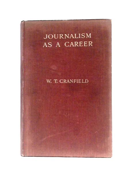 Journalism as a Career By W. T.Cranfield (Ed.)