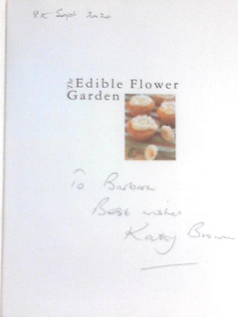 The Edible Flower Garden: From Garden to Kitchen: Choosing, Growing and Cooking Edible Flowers von Kathy Brown