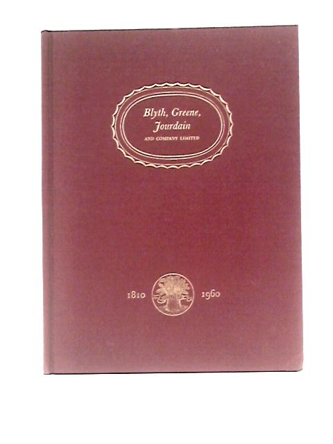 Blyth, Greene, Jourdain & Company Limited: 1810-1960 By Augustus Muir